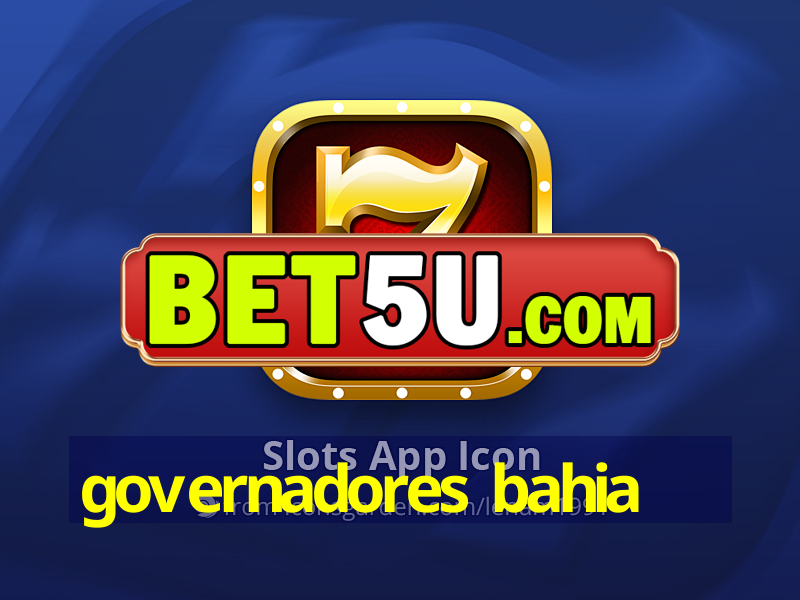 governadores bahia